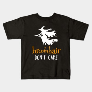 Broom Hair Don't Care Kids T-Shirt